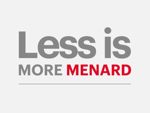 Less is more Menard - Menard commitment